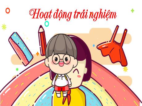 Bài giảng Hoạt động trải nghiệm 4 - Tuần 13: Chủ động lập kế hoạch - Hà Thị Lê Na