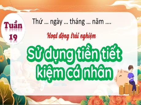 Bài giảng Hoạt động trải nghiệm 4 - Tuần 19: Sử dụng tiền tiết kiệm cá nhân - Hà Thị Lê Na