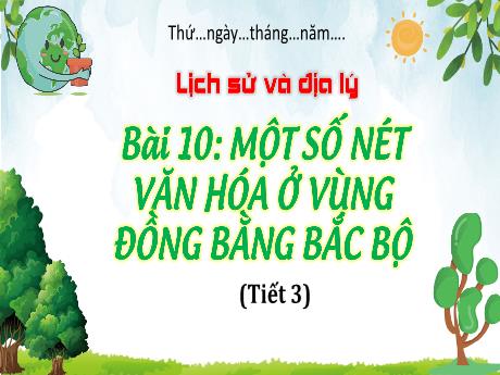 Bài giảng Lịch sử & Địa lí 4 - Bài 10: Một số nét văn hóa ở vùng đồng bằng Bắc Bộ (Tiết 3) - Hà Thị Lê Na