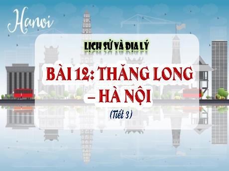 Bài giảng Lịch sử & Địa lí 4 - Bài 12: Thăng Long Hà Nội (Tiết 3) - Hà Thị Lê Na