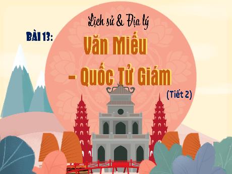 Bài giảng Lịch sử & Địa lí 4 - Bài 13: Văn Miếu Quốc Tử Giám (Tiết 2) - Hà Thị Lê Na