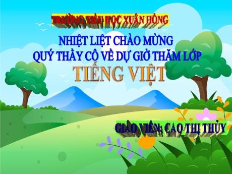 Bài giảng Tiếng Việt 4 - Bài: Lập dàn ý cho bài văn kể lại một câu chuyện - Năm học 2023-2024 - Cao Thị Thủy
