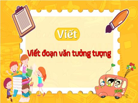 Bài giảng Tiếng Việt 4 - Bài: Viết đoạn văn tưởng tượng (Tiết 3) - Hà Thị Lê Na