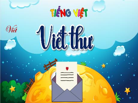 Bài giảng Tiếng Việt 4 - Bài: Viết thư (Tiết 3) - Hà Thị Lê Na