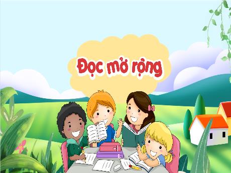 Bài giảng Tiếng Việt 4 - Đọc mở rộng - Cao Thị Thủy