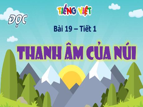 Bài giảng Tiếng Việt 4 (Tập đọc) - Bài 19: Thanh âm của núi (Tiết 1) - Hà Thị Lê Na