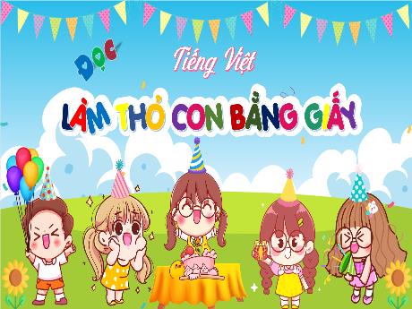 Bài giảng Tiếng Việt 4 (Tập đọc) - Bài: Làm thỏ con bằng giấy - Cao Thị Thủy