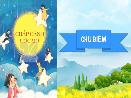 Bài giảng Tiếng Việt 4 (Tập đọc) Sách Kết nối tri thức - Bài: Bay cùng ước mơ - Cao Thị Thủy