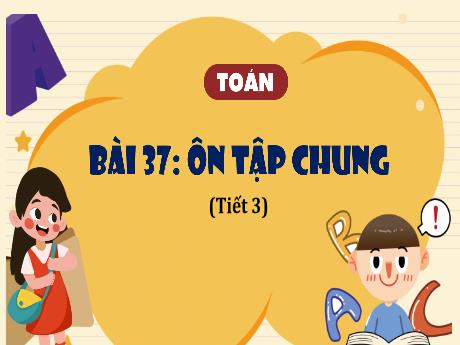 Bài giảng Toán 4 - Bài 37: Ôn tập chung (Tiết 3) - Hà Thị Lê Na