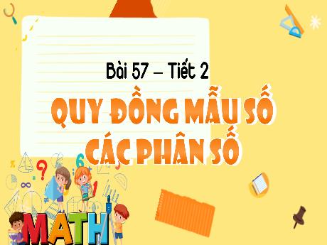 Bài giảng Toán 4 - Bài 57: Quy đồng mẫu số các phân số (Tiết 2) - Hà Thị Lê Na