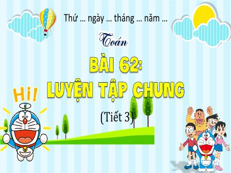 Bài giảng Toán 4 - Bài 62: Luyện tập chung (Tiết 3) - Cao Thị Thủy