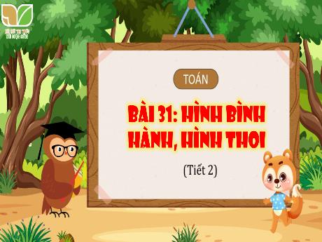 Bài giảng Toán 4 Sách Kết nối tri thức - Bài 31: Hình bình hành, hình thoi (Tiết 2) - Cao Thị Thủy
