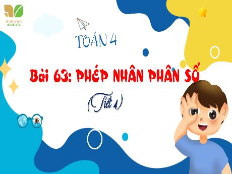 Bài giảng Toán 4 Sách Kết nối tri thức - Bài 63: Phép nhân phân số (Tiết 4) - Hà Thị Lê Na