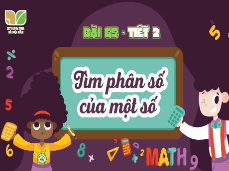 Bài giảng Toán 4 Sách Kết nối tri thức - Bài 65: Tìm phân số của một số (Tiết 2) - Hà Thị Lê Na