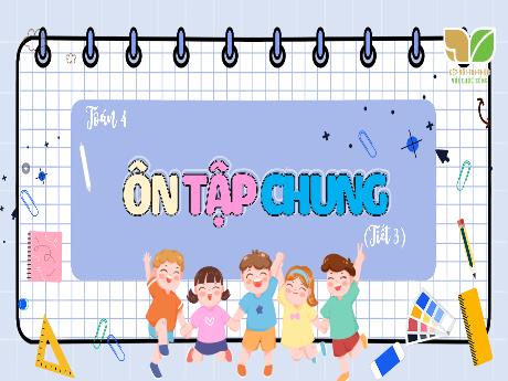 Bài giảng Toán 4 Sách Kết nối tri thức - Bài 73: Ôn tập chung (Tiết 3) - Hà Thị Lê Na